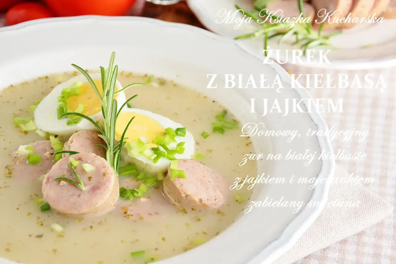 tradycyjny żurek z kiełbasą i jajkiem